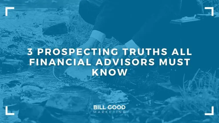 3 Prospecting Truths All Financial Advisors Must Know