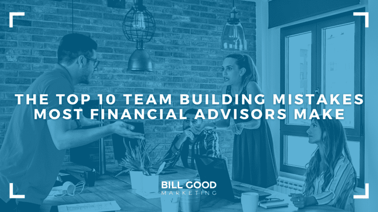 The Top 10 Team Building Mistakes Most Financial Advisors Make - Branded Marketing Image