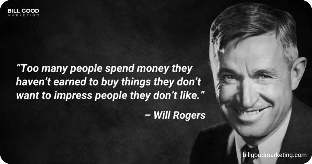 04 Spend money on people they dont like Will Rogers