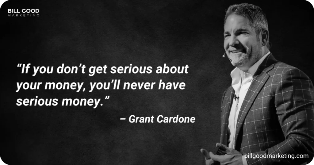 09 Serious Money Quote Grant Cardone