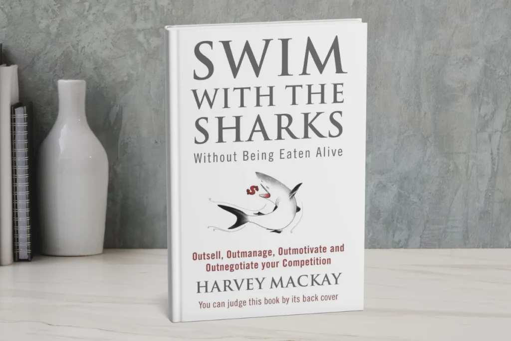 4. Swim with the Sharks Without Being Eaten Alive By Harvey Mackay