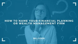 How to Name Your Financial Planning or Wealth Management Firm (1)