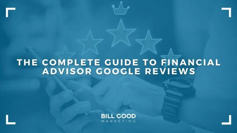 The Complete Guide to Financial Advisor Google Reviews