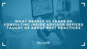 What Nearly 50 Years of Consulting Inside Advisor Offices Taught Us About Best Practices